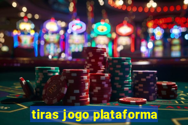 tiras jogo plataforma